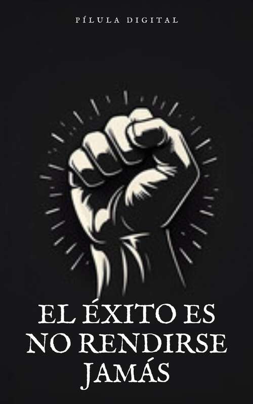 Book cover of El Éxito es no Rendirse Jamás