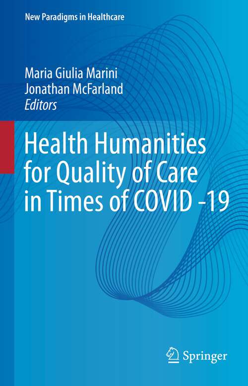 Book cover of Health Humanities for Quality of Care in Times of COVID -19 (1st ed. 2022) (New Paradigms  in Healthcare)