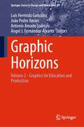 Graphic Horizons: Volume 2 - Graphics for Education and Production (Springer Series in Design and Innovation #43)