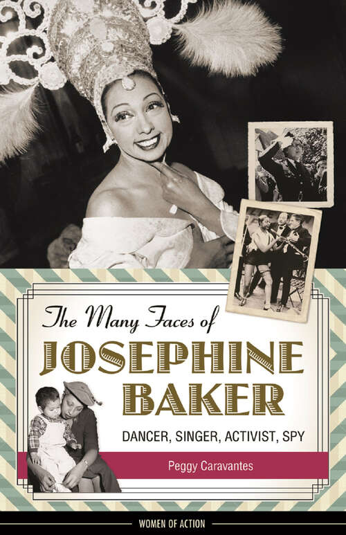 Book cover of The Many Faces of Josephine Baker: Dancer, Singer, Activist, Spy