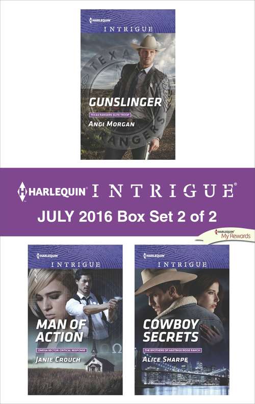 Harlequin Intrigue July 2016 - Box Set 2 of 2: Gunslinger\Man of Action\Cowboy Secrets