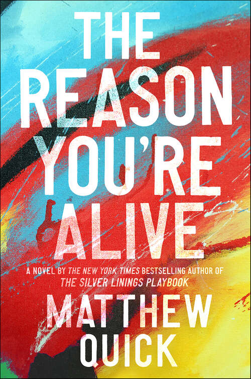Book cover of The Reason You're Alive: A Novel