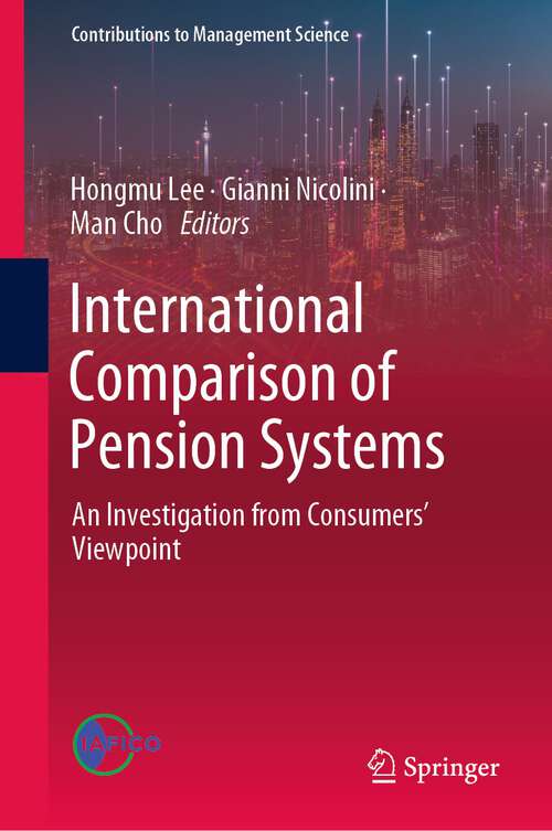 Book cover of International Comparison of Pension Systems: An Investigation from Consumers’ Viewpoint (1st ed. 2022) (Contributions to Management Science)