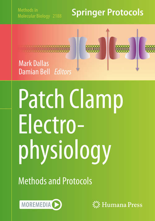 Patch Clamp Electrophysiology: Methods and Protocols (Methods in Molecular Biology #2188)