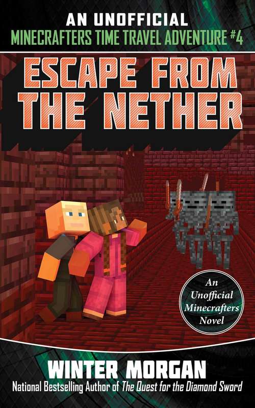 Book cover of Escape from the Nether: An Unofficial Minecrafters Time Travel Adventure, Book 4 (An Unofficial Minecrafters Time Travel A #1)