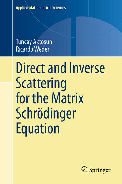 Book cover of Direct and Inverse Scattering for the Matrix Schrödinger Equation (1st ed. 2021) (Applied Mathematical Sciences #203)
