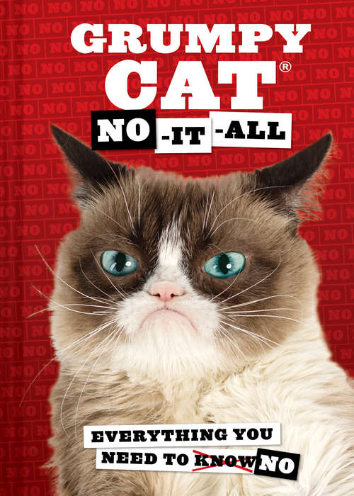 Book cover of Grumpy Cat: Everything You Need to No (Grumpy Cat Ser.)