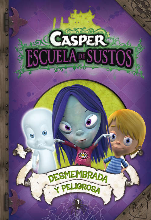 Book cover of Desmembrada y peligrosa (Casper. Escuela de Sustos: Volumen 4)