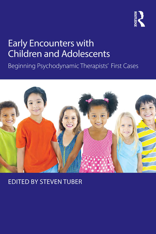 Book cover of Early Encounters with Children and Adolescents: Beginning Psychodynamic Therapists’ First Cases