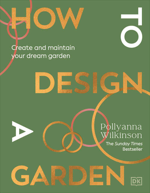 Book cover of How to Design a Garden: Create and Maintain Your Dream Garden