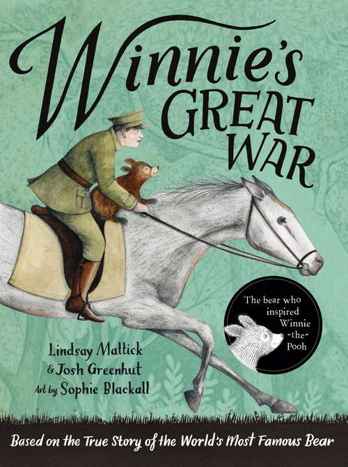 Winnie's Great War: The remarkable story of a brave bear cub in World War One