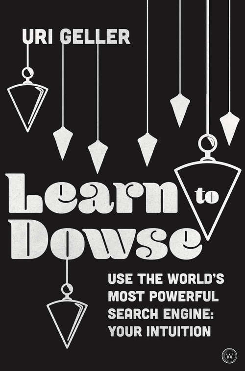 Book cover of Learn to Dowse: Use the World's Most Powerful Search Engine: Your Intuition