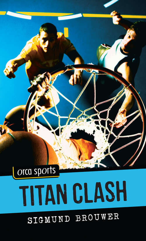 Book cover of Titan Clash: Basketball (Orca Sports)
