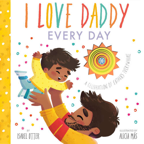 Book cover of I Love Daddy Every Day (An Every Day Together Book)