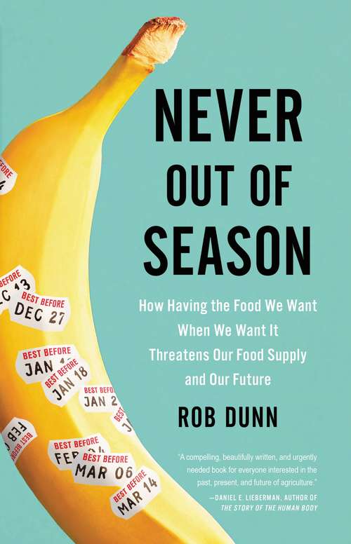 Book cover of Never Out of Season: How Having the Food We Want When We Want It Threatens Our Food Supply and Our Future