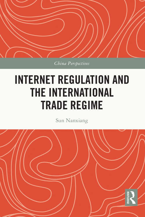 Book cover of Internet Regulation and the International Trade Regime (China Perspectives)