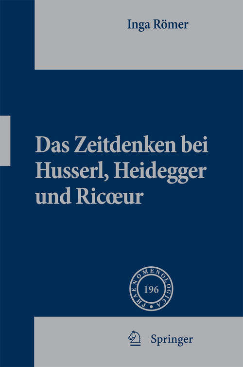 Book cover of Das Zeitdenken bei Husserl, Heidegger und Ricoeur (Phaenomenologica #196)