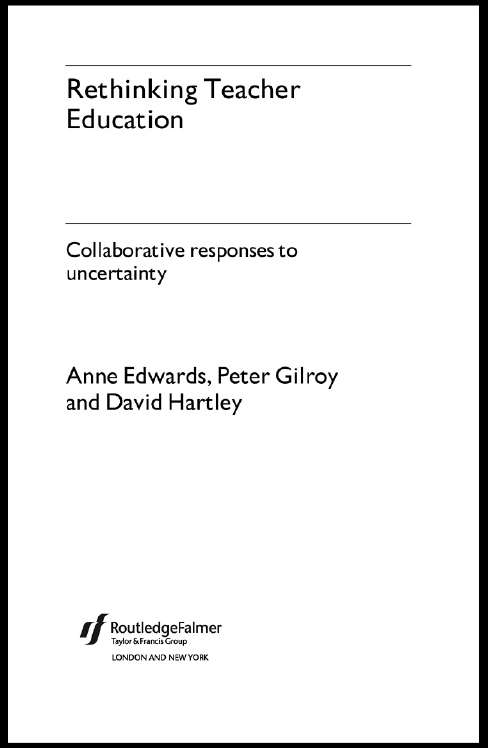 Rethinking Teacher Education: Collaborative Responses to Uncertainty