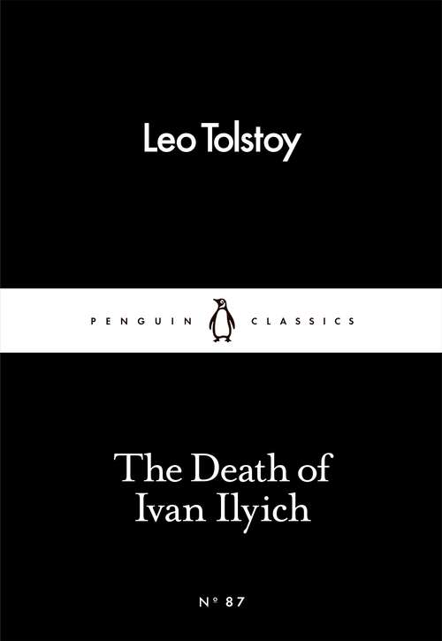 Book cover of The Death of Ivan Ilyich (Penguin Little Black Classics)