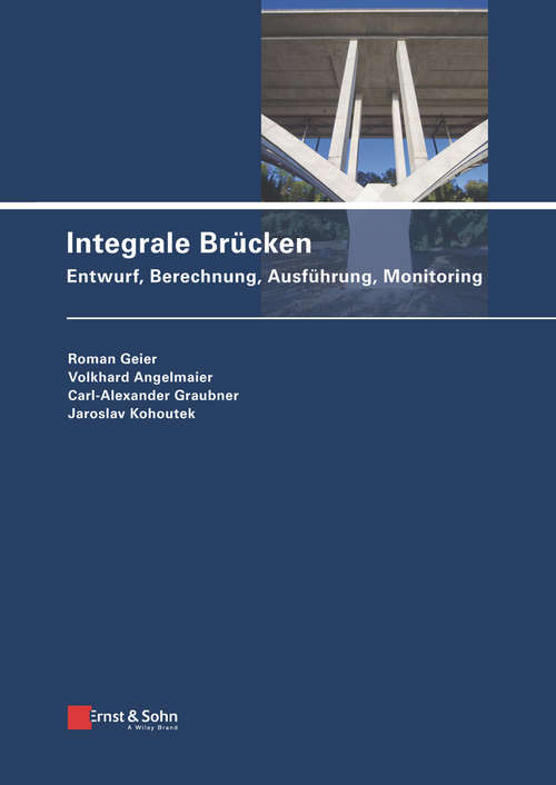 Integrale Brücken: Entwurf, Berechnung, Ausführung, Monitoring
