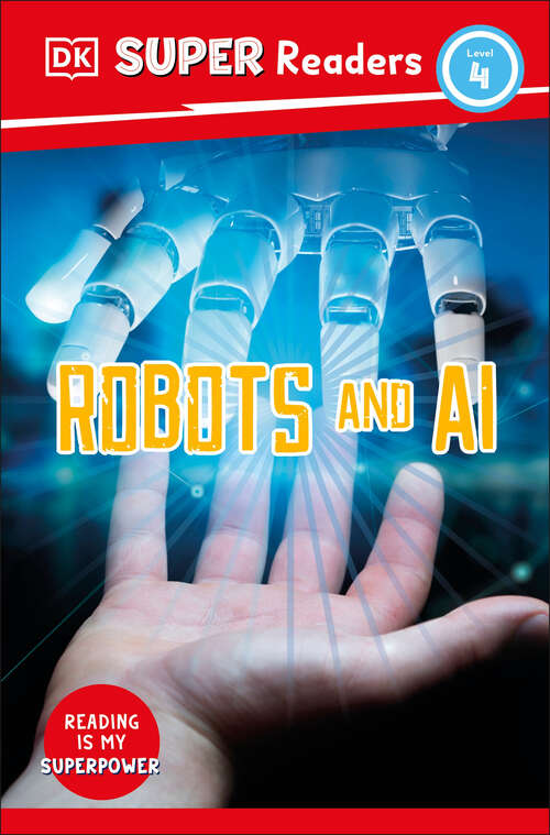 Book cover of DK Super Readers Level 4 Robots and AI (DK Super Readers)