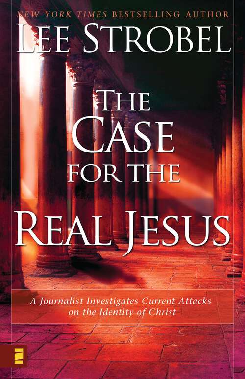 Book cover of The Case for the Real Jesus: A Journalist Investigates Scientific Evidence That Points Toward God (Case For ... Ser.)