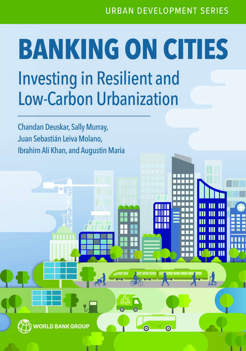 Book cover of Banking on Cities: Investing in Resilient and Low-Carbon Urbanization (Urban Development)