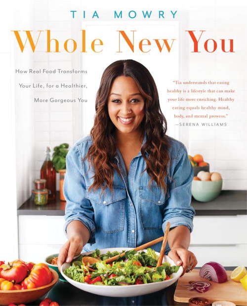 Book cover of Whole New You: How Real Food Transforms Your Life, for a Healthier, More Gorgeous You