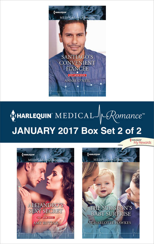 Harlequin Medical Romance January 2017 - Box Set 2 of 2: Santiago's Convenient Fiancée\Alejandro's Sexy Secret\The Surgeon's Baby Surprise