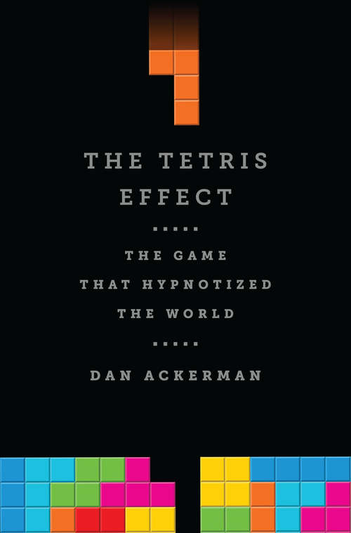 Book cover of The Tetris Effect: The Game that Hypnotized the World
