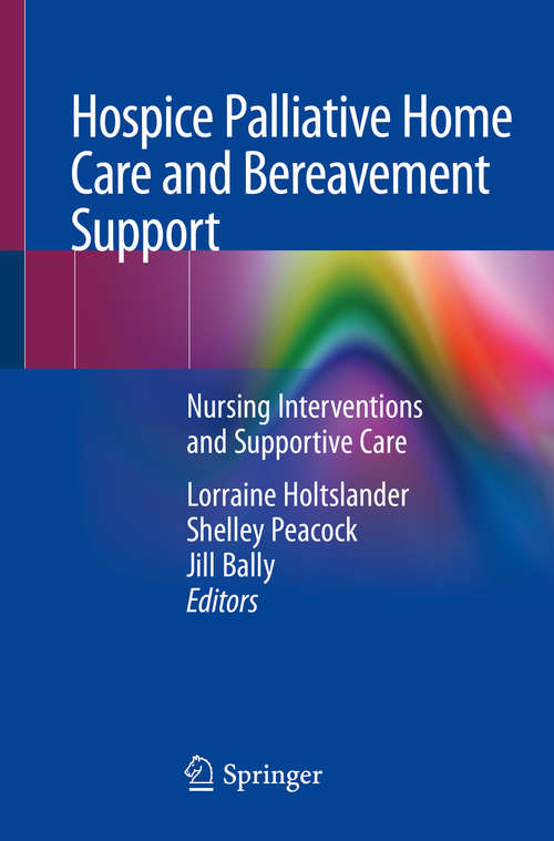 Hospice Palliative Home Care and Bereavement Support: Nursing Interventions and Supportive Care