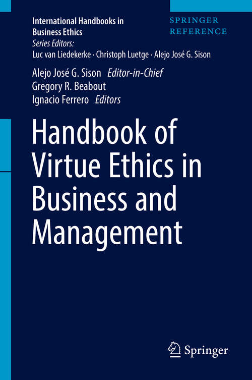 Handbook of Virtue Ethics in Business and Management (International Handbooks in Business Ethics  #1)