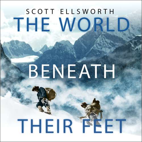 Book cover of The World Beneath Their Feet: The British, the Americans, the Nazis and the Mountaineering Race to Summit the Himalayas