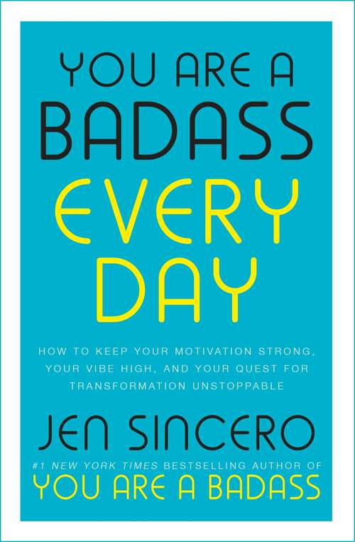Book cover of You Are a Badass Every Day: How to Keep Your Motivation Strong, Your Vibe High, and Your Quest for Transformation Unstoppable: The little gift book that will change your life!