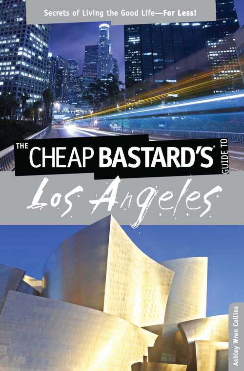 Book cover of Cheap Bastard's® Guide to Los Angeles: Secrets of Living the Good Life--For Less! (1st Edition) (Cheap Bastard)