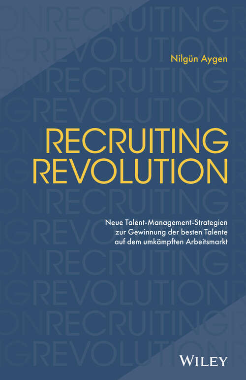 Book cover of Recruiting Revolution: Neue Talent-Management-Strategien zur Gewinnung der besten Talente auf dem umk&auml;mpften Arbeitsmarkt