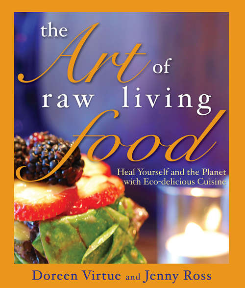 Book cover of The Art of the raw living food: Heal Yourself And The Planet With Eco-delicious Cuisine