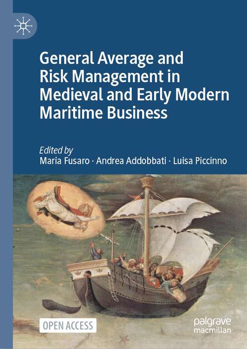 Book cover of General Average and Risk Management in Medieval and Early Modern Maritime Business