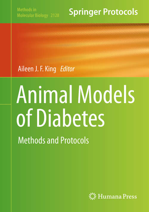 Animal Models of Diabetes: Methods and Protocols (Methods in Molecular Biology #2128)