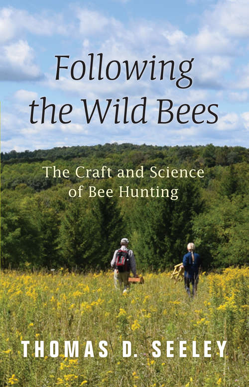 Book cover of Following the Wild Bees: The Craft and Science of Bee Hunting