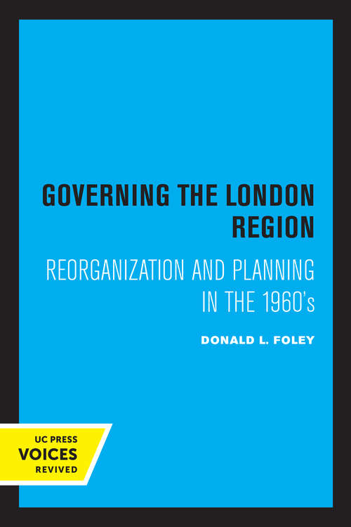 Book cover of Governing the London Region: Reorganization and Planning in the 1960's