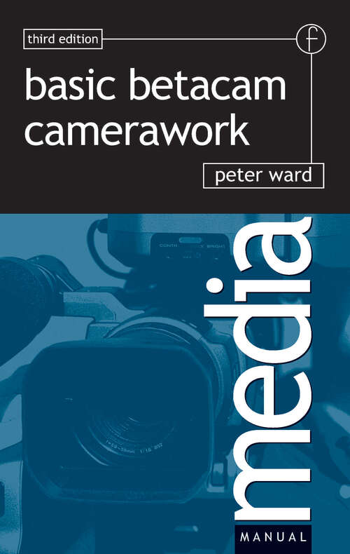 Basic Betacam Camerawork (Media Manuals Ser.)