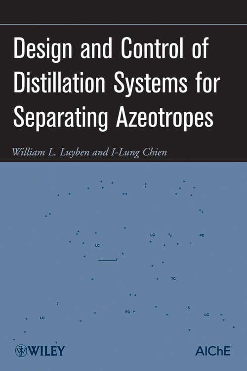 Design and Control of Distillation Systems for Separating Azeotropes
