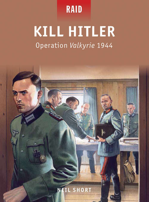 Kill Hitler - Operation Valkyrie 1944