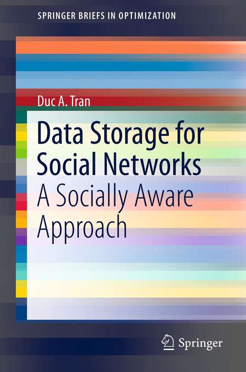 Book cover of Data Storage for Social Networks: A Socially Aware Approach (SpringerBriefs in Optimization)