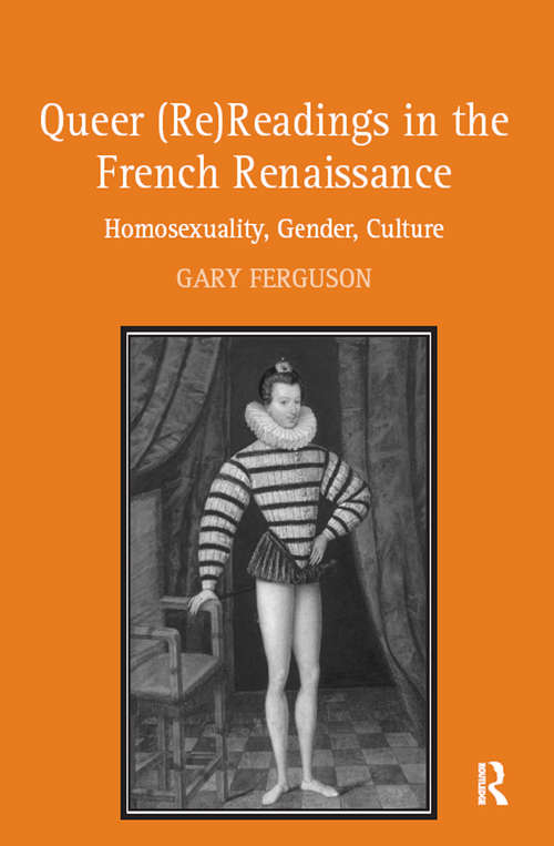 Queer (Re)Readings in the French Renaissance: Homosexuality, Gender, Culture