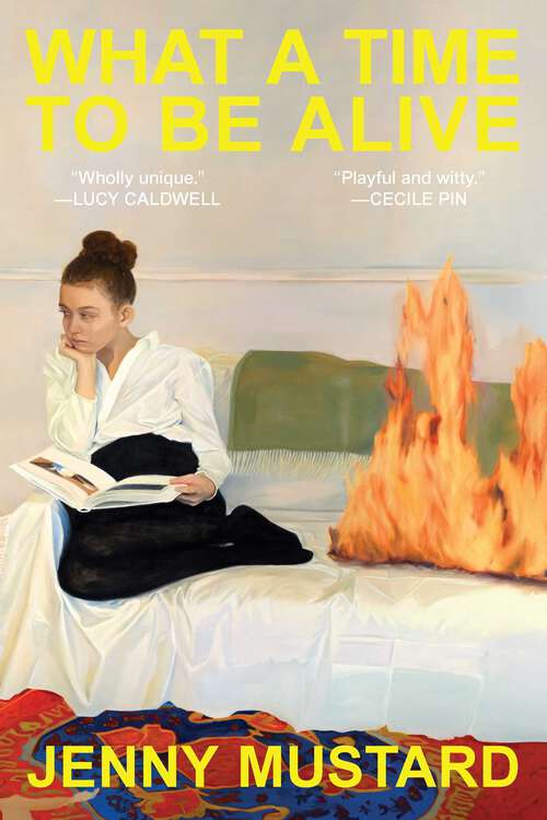 Book cover of What a Time to Be Alive: A Novel
