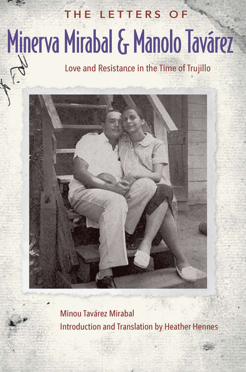 Book cover of The Letters of Minerva Mirabal and Manolo Tavárez: Love and Resistance in the Time of Trujillo