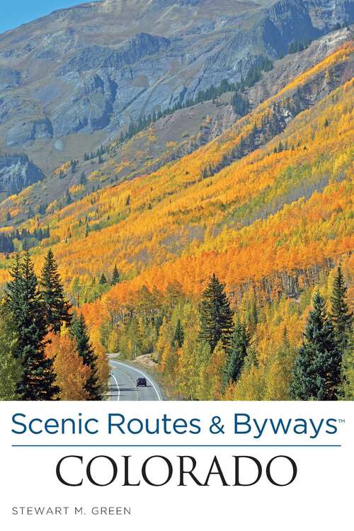 Book cover of Scenic Routes & Byways™ Colorado (4th Edition) (Scenic Routes & Byways)