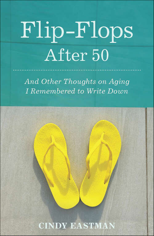 Book cover of Flip-Flops After Fifty: And Other Thoughts on Aging I Remembered to Write Down